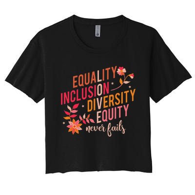 Equality Inclusion Diversity Equity Love Never Fails Teacher Women's Crop Top Tee