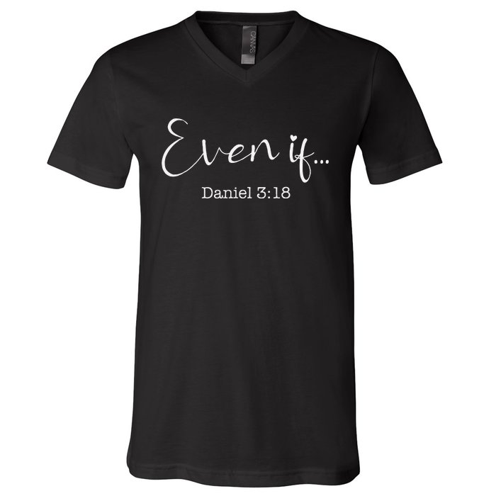 Even If Daniel 318 Bible Verse Faith V-Neck T-Shirt