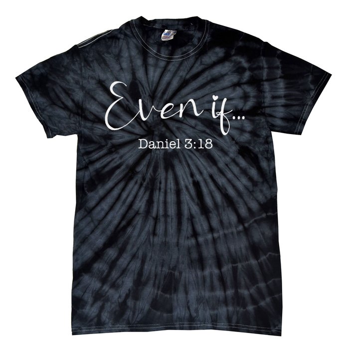 Even If Daniel 318 Bible Verse Faith Tie-Dye T-Shirt