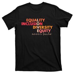 Equality Inclusion Diversity Equity Love Never Fails Teacher TShirt T-Shirt