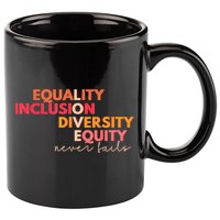 Equality Inclusion Diversity Equity Love Never Fails Teacher TShirt 11oz C Handle Ceramic Mug