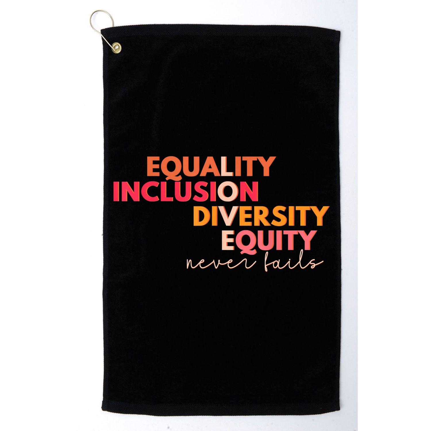 Equality Inclusion Diversity Equity Love Never Fails Teacher TShirt Golf Towel