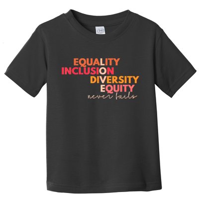 Equality Inclusion Diversity Equity Love Never Fails Teacher TShirt Toddler T-Shirt