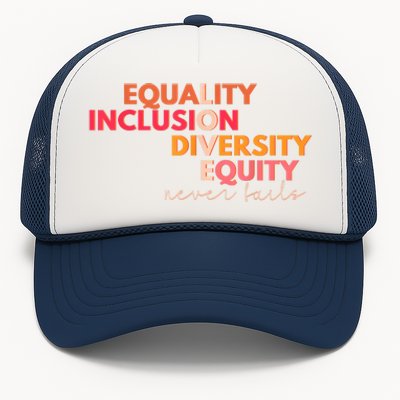 Equality Inclusion Diversity Equity Love Never Fails Teacher TShirt Trucker Hat