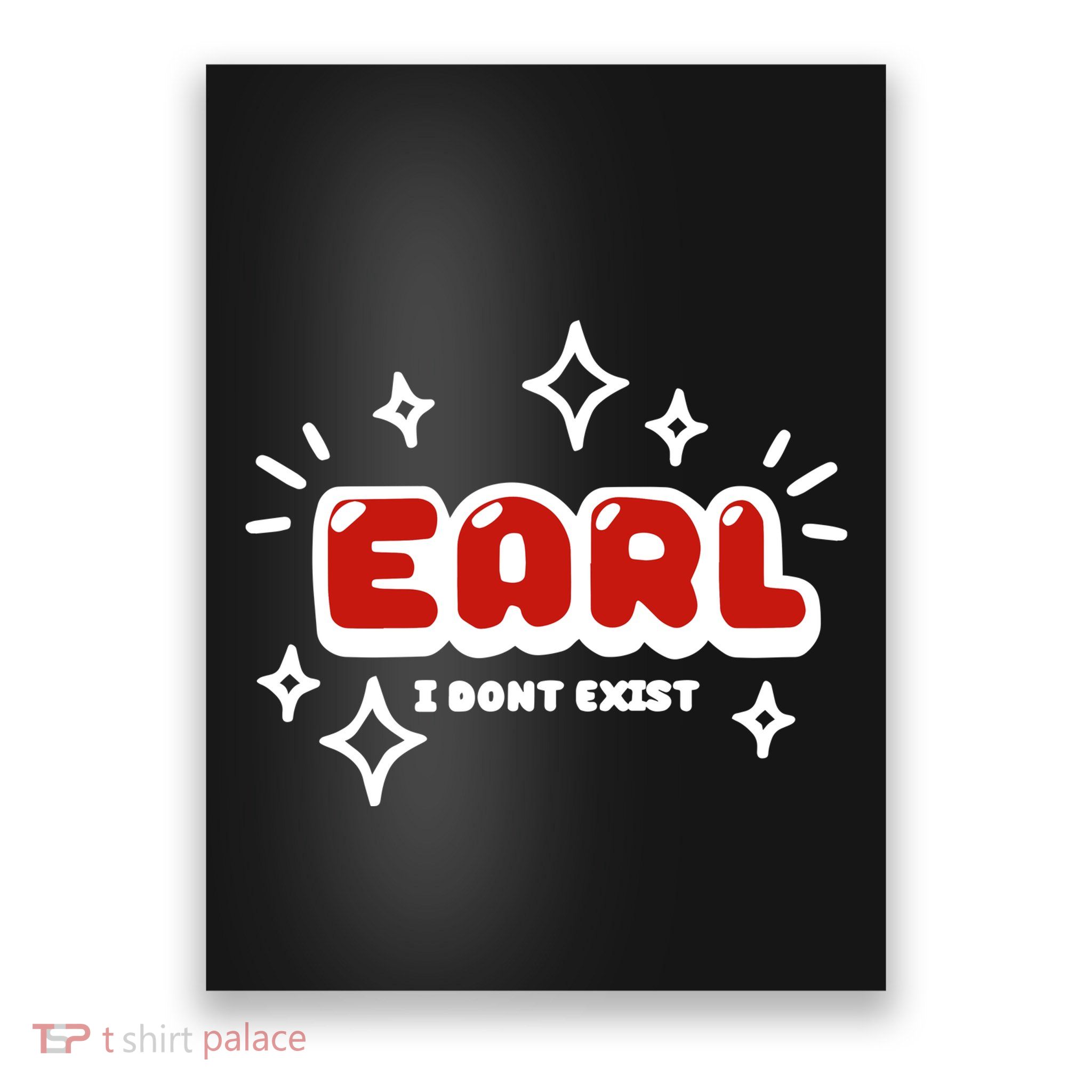 Earl I Dont Exist Poster