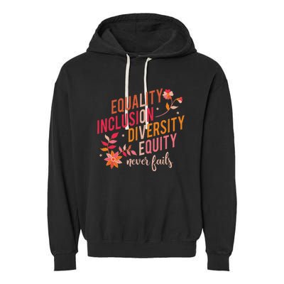 Equality Inclusion Diversity Equity Love Never Fails Teacher Garment-Dyed Fleece Hoodie