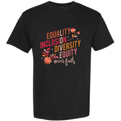 Equality Inclusion Diversity Equity Love Never Fails Teacher Garment-Dyed Heavyweight T-Shirt