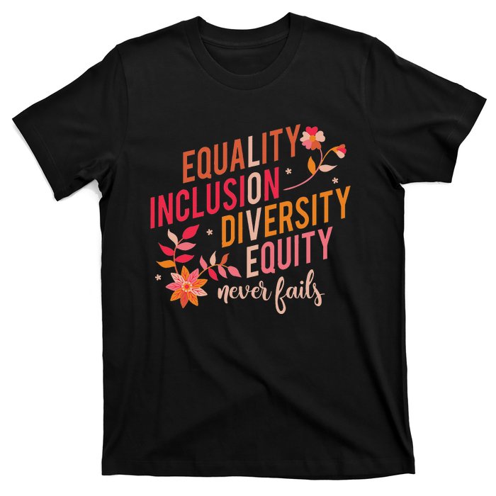 Equality Inclusion Diversity Equity Love Never Fails Teacher T-Shirt