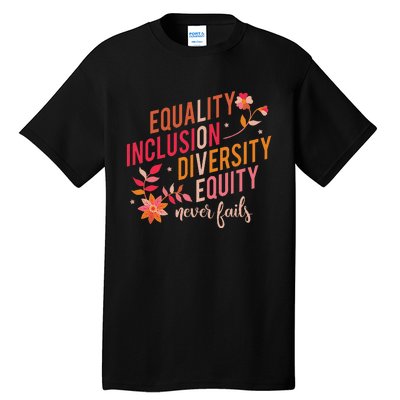 Equality Inclusion Diversity Equity Love Never Fails Teacher Tall T-Shirt