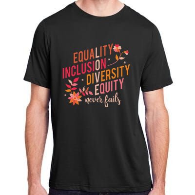 Equality Inclusion Diversity Equity Love Never Fails Teacher Adult ChromaSoft Performance T-Shirt