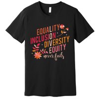 Equality Inclusion Diversity Equity Love Never Fails Teacher Premium T-Shirt