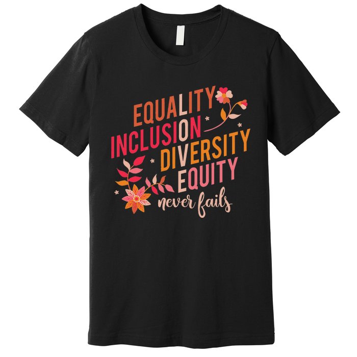 Equality Inclusion Diversity Equity Love Never Fails Teacher Premium T-Shirt