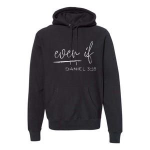 Even If Daniel 318 Faith Bible Verse Bible Quote Premium Hoodie