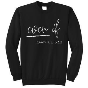 Even If Daniel 318 Faith Bible Verse Bible Quote Tall Sweatshirt