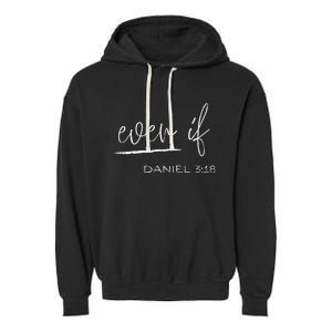 Even If Daniel 318 Faith Bible Verse Bible Quote Garment-Dyed Fleece Hoodie