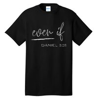 Even If Daniel 318 Faith Bible Verse Bible Quote Tall T-Shirt