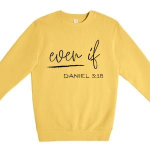 Even If Daniel 318 Faith Bible Verse Bible Quote Premium Crewneck Sweatshirt