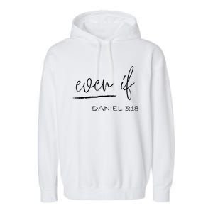 Even If Daniel 318 Faith Bible Verse Bible Quote Garment-Dyed Fleece Hoodie