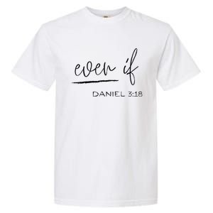 Even If Daniel 318 Faith Bible Verse Bible Quote Garment-Dyed Heavyweight T-Shirt