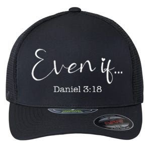 Even If Daniel 318 Bible Verse Faith Flexfit Unipanel Trucker Cap