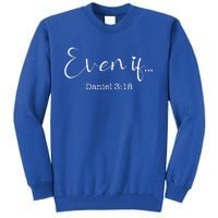 Even If Daniel 318 Bible Verse Faith Tall Sweatshirt