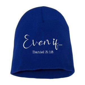 Even If Daniel 318 Bible Verse Faith Short Acrylic Beanie