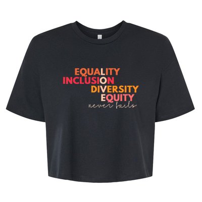 Equality Inclusion Diversity Equity Love Never Fails Teacher Bella+Canvas Jersey Crop Tee