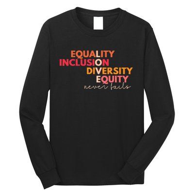 Equality Inclusion Diversity Equity Love Never Fails Teacher Long Sleeve Shirt