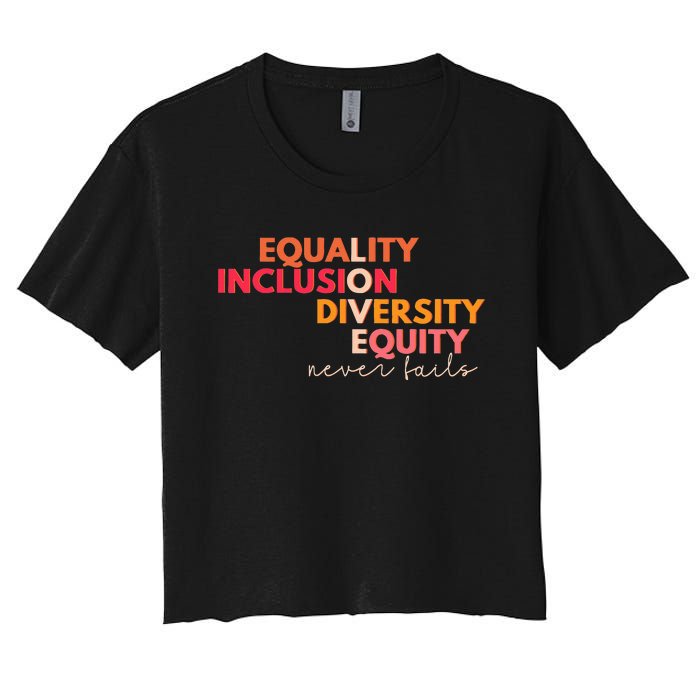 Equality Inclusion Diversity Equity Love Never Fails Teacher Women's Crop Top Tee