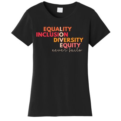 Equality Inclusion Diversity Equity Love Never Fails Teacher Women's T-Shirt