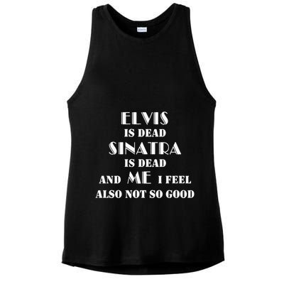 Elvi Is Dead Sinatra Is Dead And Me I Feel Also Not So Good Ladies PosiCharge Tri-Blend Wicking Tank