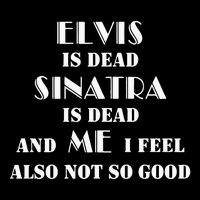 Elvi Is Dead Sinatra Is Dead And Me I Feel Also Not So Good Drawstring Bag