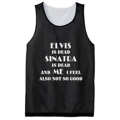 Elvi Is Dead Sinatra Is Dead And Me I Feel Also Not So Good Mesh Reversible Basketball Jersey Tank