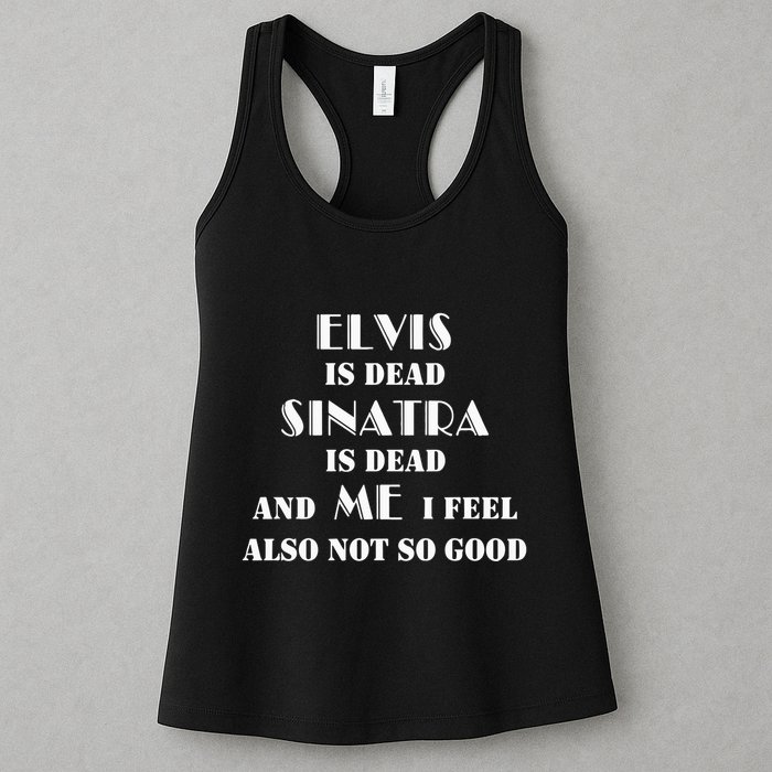Elvi Is Dead Sinatra Is Dead And Me I Feel Also Not So Good Womens Tank Top