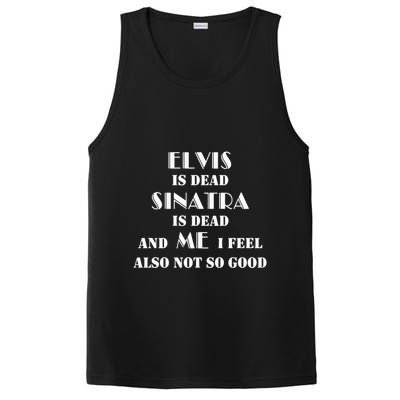 Elvi Is Dead Sinatra Is Dead And Me I Feel Also Not So Good PosiCharge Competitor Tank