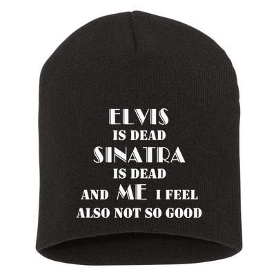 Elvi Is Dead Sinatra Is Dead And Me I Feel Also Not So Good Short Acrylic Beanie