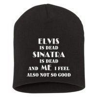 Elvi Is Dead Sinatra Is Dead And Me I Feel Also Not So Good Short Acrylic Beanie