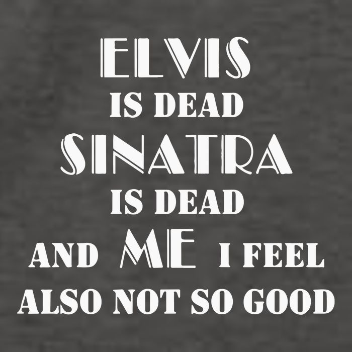 Elvi Is Dead Sinatra Is Dead And Me I Feel Also Not So Good Vector Backpack