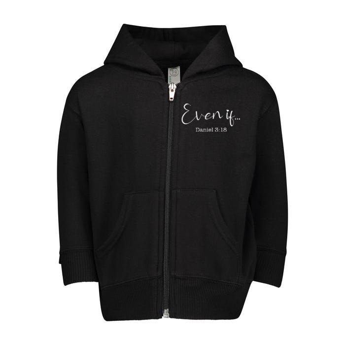 Even If Daniel 318 Bible Verse Faith Toddler Zip Fleece Hoodie