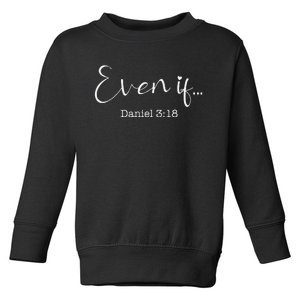 Even If Daniel 318 Bible Verse Faith Toddler Sweatshirt