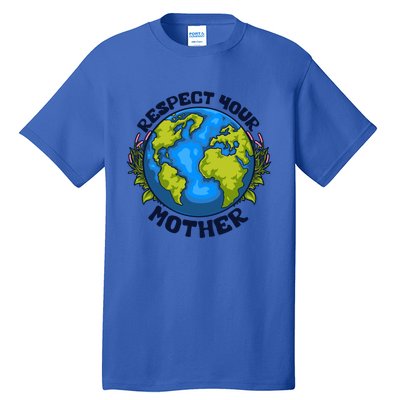 Everyday Is Earth Day Celebrate Earth Day Environtal Meaningful Gift Tall T-Shirt