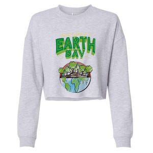 Everyday Is Earth Day Save The Earth Gift Cropped Pullover Crew