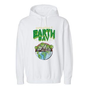 Everyday Is Earth Day Save The Earth Gift Garment-Dyed Fleece Hoodie