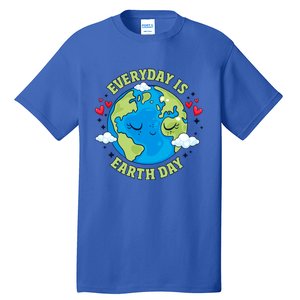 Everyday Is Earth Day Celebrate Earth Day Environtal Cool Gift Tall T-Shirt