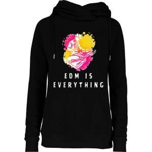 Edm Is Everything Electronic Dance Music Humor Womens Funnel Neck Pullover Hood