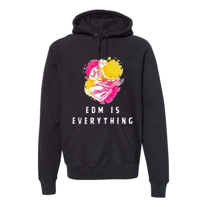 Edm Is Everything Electronic Dance Music Humor Premium Hoodie