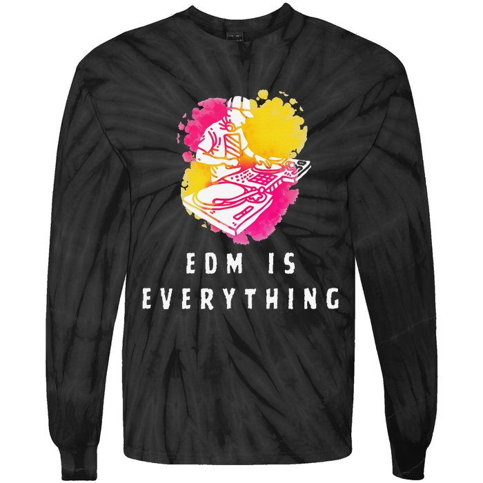 Edm Is Everything Electronic Dance Music Humor Tie-Dye Long Sleeve Shirt