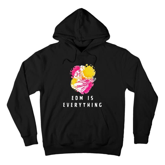 Edm Is Everything Electronic Dance Music Humor Tall Hoodie