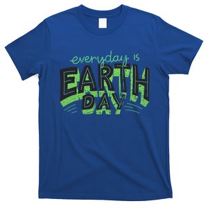 Everyday Is Earth Day Awareness Love Nature Save The Planet Gift T-Shirt