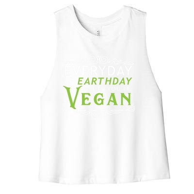 Everyday Is Earth Day Vegan Environt Awareness Vegetarian Cute Gift Women's Racerback Cropped Tank